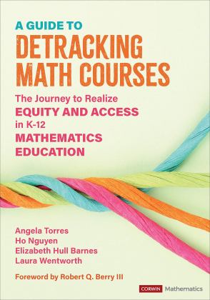 Guide to Detracking Math Courses The Journey to Realize Equity and Access in K-12 Mathematics Education  9781071880746 Front Cover