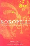 Kokopelli The Magic, Mirth, and Mischief of an Ancient Symbol  9781423601746 Front Cover