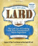 Lard The Lost Art of Cooking with Your Grandmother's Secret Ingredient 2012 9781449409746 Front Cover
