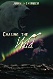 Chasing the Wild 2012 9781469931746 Front Cover