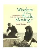 Wisdom of the Body Moving An Introduction to Body-Mind Centering cover art