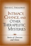 Intimacy, Change, and Other Therapeutic Mysteries Stories of Clinicians and Clients cover art
