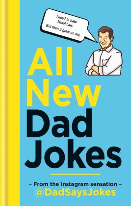 All New Dad Jokes The Second Collection from the Instagram Sensation @DadSaysJokes  9781788401746 Front Cover