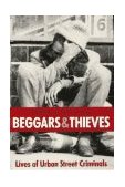 Beggars and Thieves Lives of Urban Street Criminals cover art