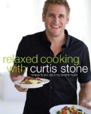 Relaxed Cooking with Curtis Stone Recipes to Put You in My Favorite Mood 2009 9780307408747 Front Cover