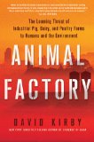 Animal Factory The Looming Threat of Industrial Pig, Dairy, and Poultry Farms to Humans and the Environment cover art