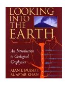 Looking into the Earth An Introduction to Geological Geophysics  9780521785747 Front Cover