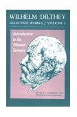 Wilhelm Dilthey: Selected Works, Volume I Introduction to the Human Sciences