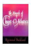 Magick of Chant-O-Matics Change Your Life Through Chanting 2002 9780735203747 Front Cover