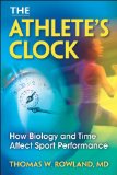 Athlete's Clock How Biology and Time Affect Sport Performance 2011 9780736082747 Front Cover