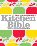 Illustrated Kitchen Bible 1,000 Family Recipes from Across the World 2008 9780756639747 Front Cover