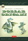 LaFosse and Alexander's Dollar Origami Convert Your Ordinary Cash into Extraordinary Art!: Origami Book with 48 Origami Paper Dollars, 20 Projects and Instructional DVD 2013 9780804842747 Front Cover