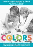 Colors of Learning Integrating the Visual Arts into the Early Childhood Curriculum cover art