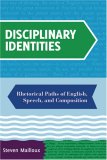 Disciplinary Identities Rhetorical Paths of English, Speech, and Composition cover art