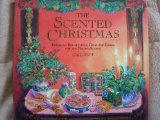 Scented Christmas : Fragrant Decorations, Gifts, and Cards for the Festive Season 1991 9780878579747 Front Cover