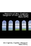 Memoirs of Mrs Coghlan Daughter of the Late Major Moncrieffe 2009 9781113057747 Front Cover