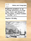 England's Gazetteer; or, an Accurate Description of All the Cities, Towns, and Villages of the Kingdom in Three 2010 9781170445747 Front Cover