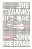 Tyranny of E-Mail The Four-Thousand-Year Journey to Your Inbox 2011 9781416576747 Front Cover