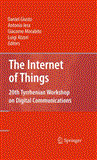 Internet of Things 20th Tyrrhenian Workshop on Digital Communications 2010 9781441916747 Front Cover