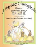 Very Mice Coloring Book - Volume 1 Summertime Fun with the House-Mouse(r) Family by Artist Ellen Jareckie 2012 9781477429747 Front Cover