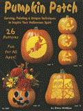 Pumpkin Patch Carving, Painting and Unique Techniques to Inspire Your Halloween Spirit 2006 9781574212747 Front Cover