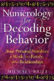 Numerology for Decoding Behavior Your Personal Numbers at Work, with Family, and in Relationships 2011 9781594773747 Front Cover