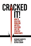 Cracked It! How to Solve Big Problems and Sell Solutions Like Top Strategy Consultants  9783319893747 Front Cover