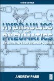 Hydraulics and Pneumatics A Technician&#39;s and Engineer&#39;s Guide