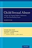 Child Sexual Abuse A Primer for Treating Children, Adolescents, and Their Nonoffending Parents 2nd 9780199358748 Front Cover