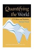 Quantifying the World Un Ideas and Statistics 2004 9780253216748 Front Cover
