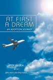At First a Dream An Adoption Journey 2005 9780595374748 Front Cover