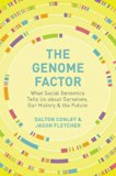 Genome Factor What the Social Genomics Revolution Reveals about Ourselves, Our History, and the Future  9780691164748 Front Cover