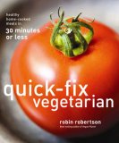 Quick-Fix Vegetarian Healthy Home-Cooked Meals in 30 Minutes or Less 2007 9780740763748 Front Cover