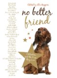No Better Friend Celebrities and the Dogs They Love 2013 9780762783748 Front Cover