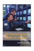 Privatization of Police in America An Analysis and Case Study cover art