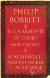 Garments of Court and Palace Machiavelli and the World That He Made cover art