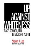 Up Against Whiteness Race, School, and Immigrant Youth cover art