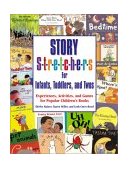 Story S-T-r-e-t-c-h-e-r-s for Infants, Toddlers, and Twos Experiences, Activities, and Games for Popular Children's Books  9780876592748 Front Cover