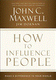 How to Influence People Make a Difference in Your World 2013 9781400204748 Front Cover