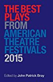 Best Plays from American Theater Festivals 2015  9781495057748 Front Cover