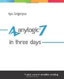 AnyLogic 7 in Three Days A Quick Course in Simulation Modeling  9781508933748 Front Cover