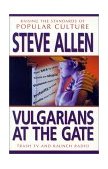 Vulgarians at the Gate Trash TV and Raunch Radio - Raising the Standards of Popular Culture 2001 9781573928748 Front Cover