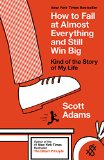 How to Fail at Almost Everything and Still Win Big Kind of the Story of My Life  9781591847748 Front Cover