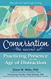 Conversation--The Sacred Art Practicing Presence in an Age of Distraction cover art