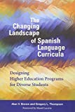Changing Landscape of Spanish Language Curricula Designing Higher Education Programs for Diverse Students  9781626165748 Front Cover
