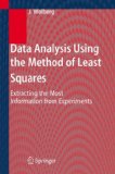 Data Analysis Using the Method of Least Squares Extracting the Most Information from Experiments 2005 9783540256748 Front Cover