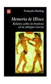Memoria de Ulises : Relatos Sobre la Frontera en la Antigua Grecia 1999 9789505572748 Front Cover