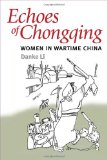 Echoes of Chongqing Women in Wartime China  9780252076749 Front Cover
