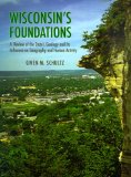 Wisconsin's Foundations A Review of the State's Geology and Its Influence on Geography and Human Activity cover art
