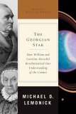 Georgian Star How William and Caroline Herschel Revolutionized Our Understandi 2008 9780393065749 Front Cover